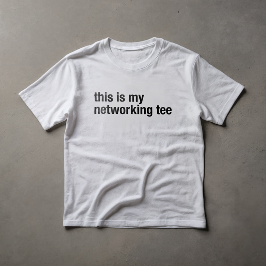 this is my networking tee